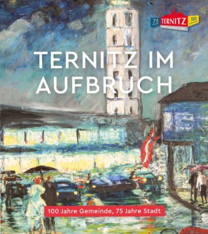‚Ternitz im Aufbruch – 100 Jahre Gemeinde, 75 Jahre Stadt‘ – das Buch zum Festjahr
