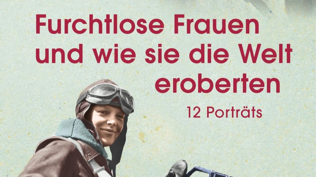 Der-SCHWARZATALER-Buch-Tipp-der-Woche-Furchtlose-Frauen-und-wie-sie-die-Welt-eroberten-12-Portraits-von-Armin-Strohmeyr-Piper-Verlag-