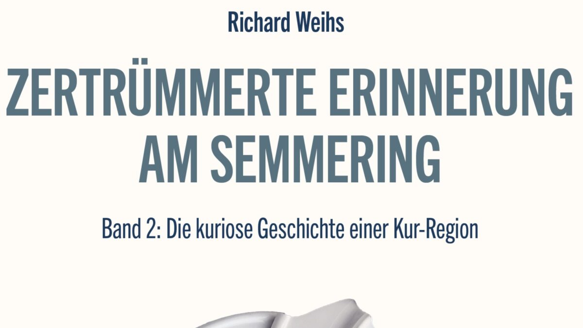 Der-SCHWARZATALER-BUCH-TiPP-der-WOCHE-Zertr-mmerte-Erinnerung-am-Semmering-Die-kuriose-Geschichte-einer-Kurregion-von-Richard-Weihs-ist-im-Verlag-der-Theodor-Kramer-Gesellschaft-erschienen