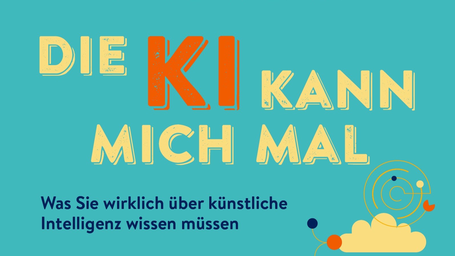 Der Tipp aus dem Schwarzataler Bucheckerl: Der humorvolle Wegweiser ‚Die KI kann mich mal‘ der Gründerin der KI Academy Wien, Barbara Oberrauter-Zabransky ist bei Kremayr & Scheriau erschienen